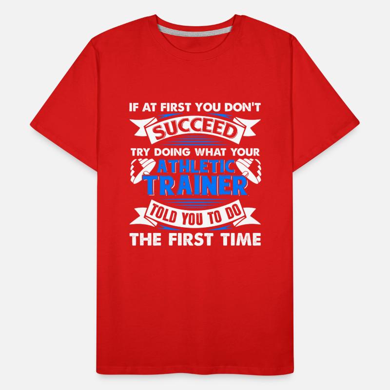 Try Doing What Your Athletic Trainer Told Men's Premium Organic T-Shirt