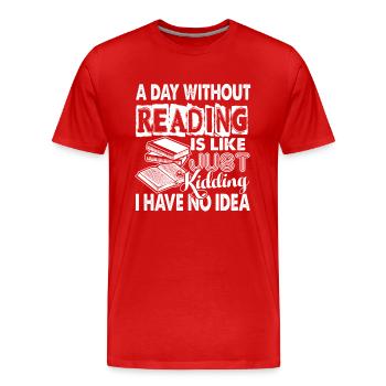 Reading A Day Without Reading Book - Men's Premium Organic T-Shirt - red - Front - Damien (186cm)