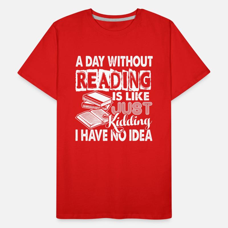 Reading A Day Without Reading Book Men's Premium Organic T-Shirt