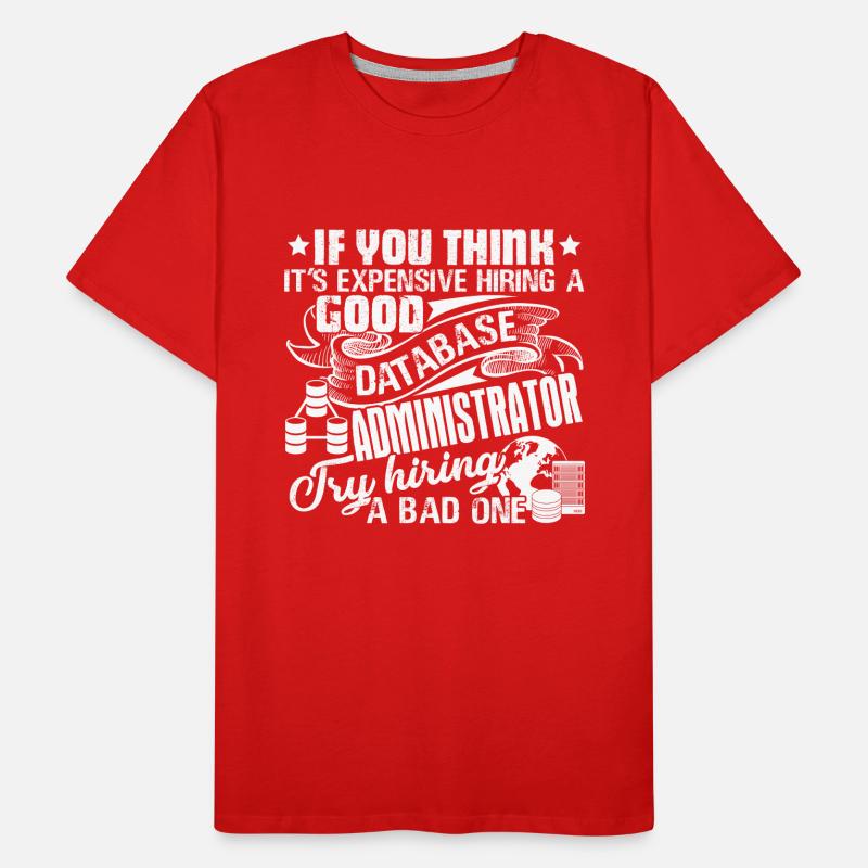 Database Administrator Good Database Administrator Men's Premium Organic T-Shirt