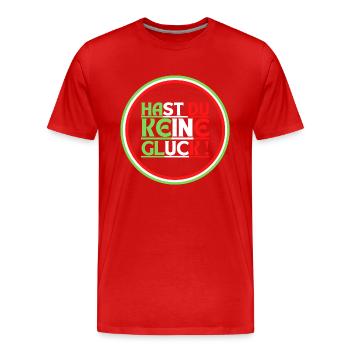 Hast Du Keine Gluck - Männer Premium Bio T-Shirt - Rot - Vorne - Damien (186cm)