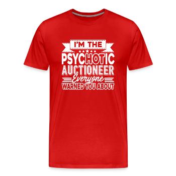 Auctioneer I am The Psychotic Auctioneer - Men's Premium Organic T-Shirt - red - Front - Damien (186cm)