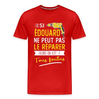 Si Edouard ne peut pas le réparer on est foutus - T-shirt bio Premium Homme - rouge - Devant - Damien (186cm)