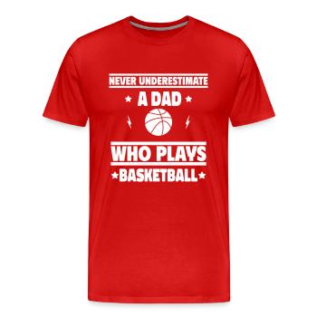 Never underestimate a dad who plays basketball - Men's Premium Organic T-Shirt - red - Front - Damien (186cm)