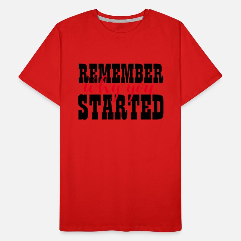REMEMBER WHY YOU STARTED - MOTIVATION - WINNER Men's Premium Organic T-Shirt