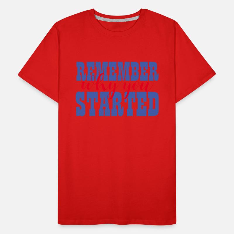 REMEMBER WHY YOU STARTED - MOTIVATION - WINNER Men's Premium Organic T-Shirt