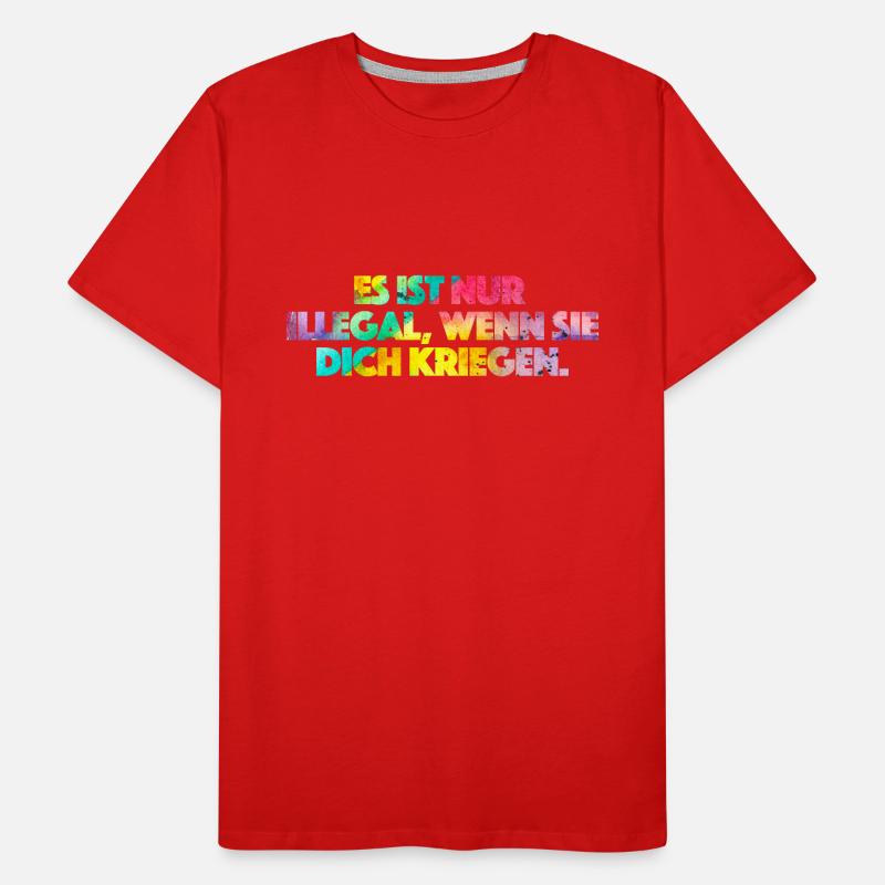 Ce n'est illégal que s'ils vous attrapent. T-shirt bio Premium Homme