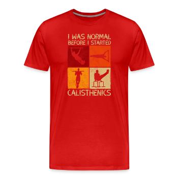 Ich war normal, bevor ich mit Calisthenics anfing - Männer Premium Bio T-Shirt - Rot - Vorne - Damien (186cm)