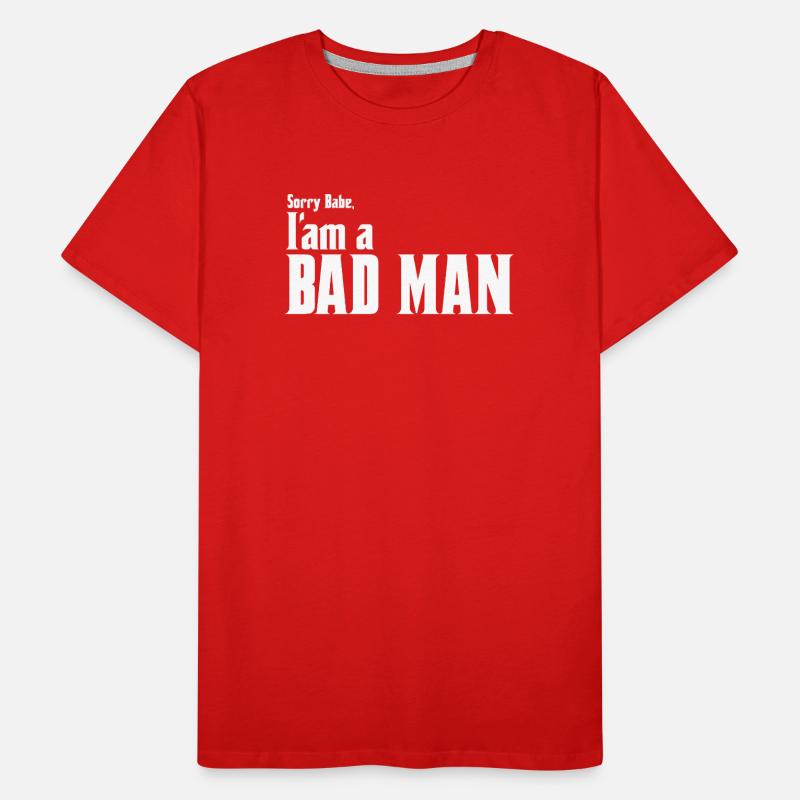 Sorry Babe Im a Bad Man Männer Premium Bio T-Shirt