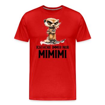 Erdmännchen Mangusten Mungo Ich höre immer Mimimi - Männer Premium Bio T-Shirt - Rot - Vorne - Damien (186cm)