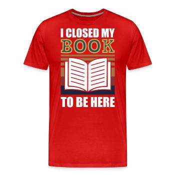Ich habe mein Buch geschlossen, um hier zu sein - Männer Premium Bio T-Shirt - Rot - Vorne - Damien (186cm)