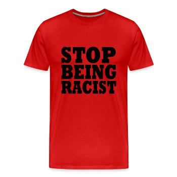 Stop being racist - Men's Premium Organic T-Shirt - red - Front - Damien (186cm)