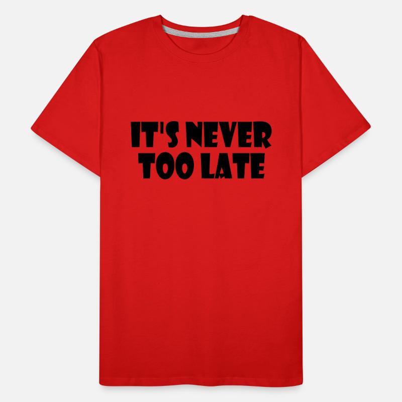 Its never too late T-shirt bio Premium Homme