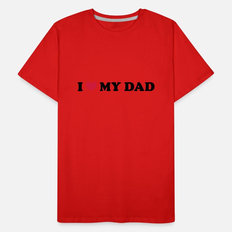 I Love My Dad Men's Premium Organic T-Shirt
