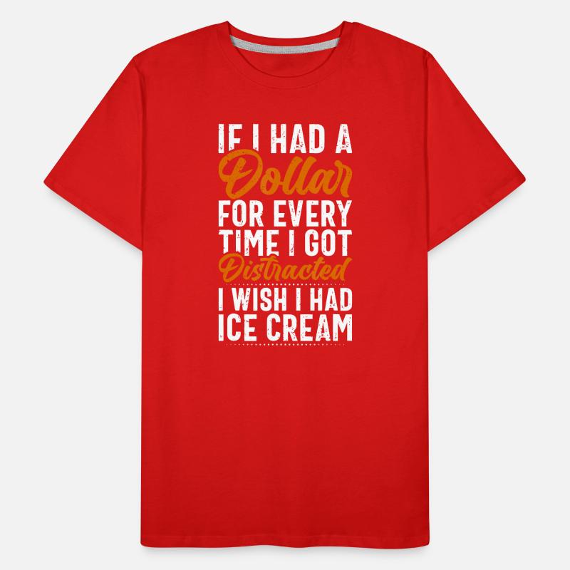 Si j’avais un dollar, de la crème glacée T-shirt bio Premium Homme