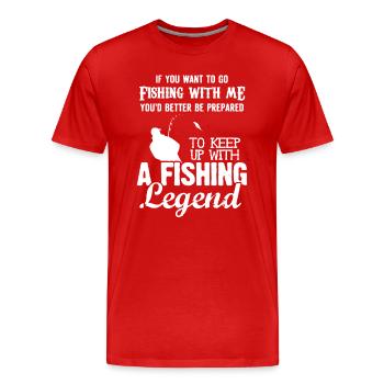 Be Prepared To Keep Up With Fishing Legend - Men's Premium Organic T-Shirt - red - Front - Damien (186cm)