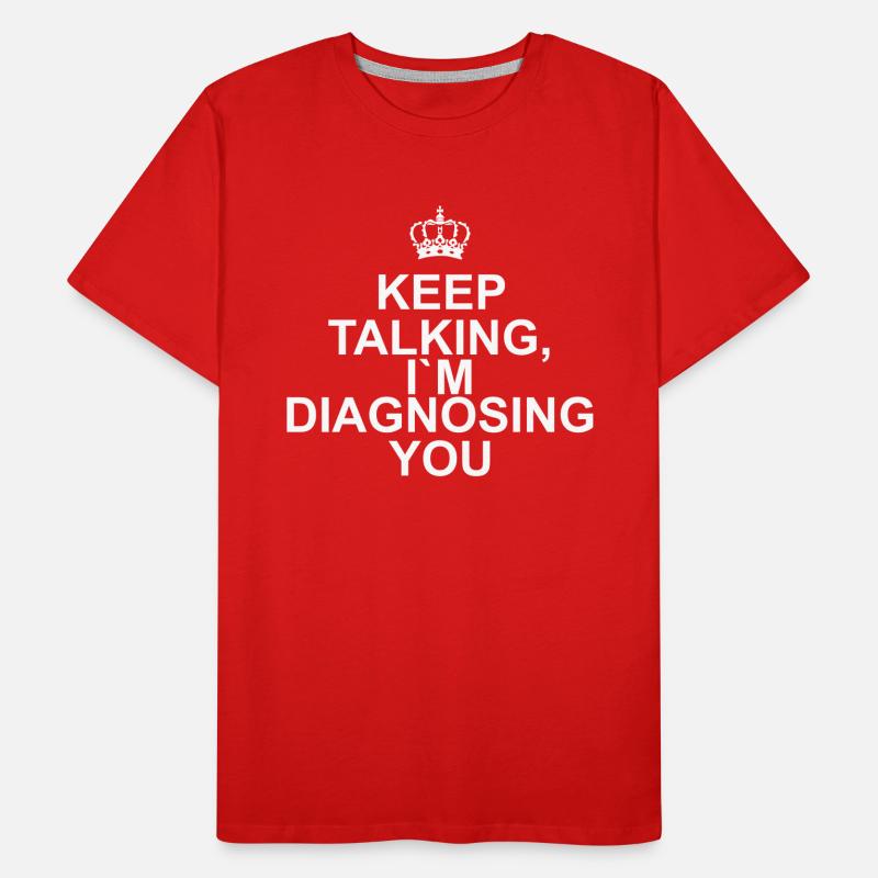 Keep talking I`m diagnosing you Men's Premium Organic T-Shirt