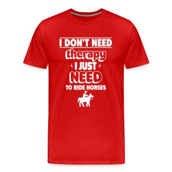 No therapy needed, I just have to ride - Men's Premium Organic T-Shirt - red - Front - Damien (186cm)