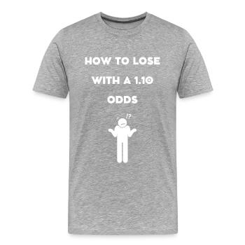 How to lose with a 1.10 odds ? - Men's Premium Organic T-Shirt - heather grey - Front - Damien (186cm)