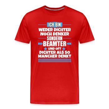 Weder Dichter noch Denker, sondern Beamter - Männer Premium Bio T-Shirt - Rot - Vorne - Damien (186cm)