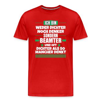Weder Dichter noch Denker, sondern Beamter - Männer Premium Bio T-Shirt - Rot - Vorne - Damien (186cm)