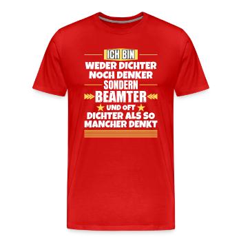Weder Dichter noch Denker, sondern Beamter - Männer Premium Bio T-Shirt - Rot - Vorne - Damien (186cm)