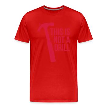 this is not a drill - Men's Premium Organic T-Shirt - red - Front - Damien (186cm)