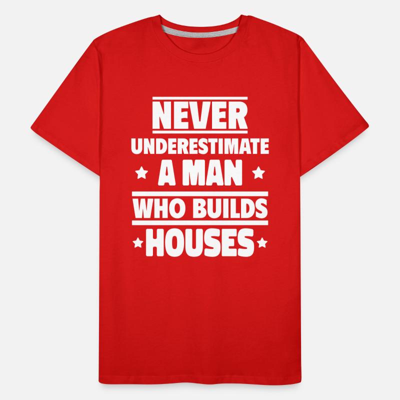 Unterschätze niemals einen Mann, der Häuser baut Männer Premium Bio T-Shirt