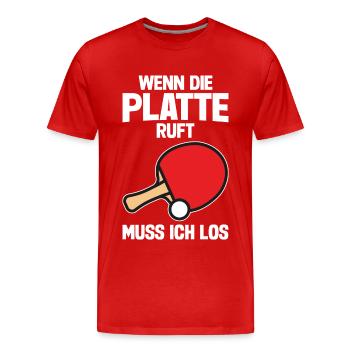 Wenn Die Platte Ruft Muss Ich Los Tischtennis - Männer Premium Bio T-Shirt - Rot - Vorne - Damien (186cm)