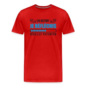 Un Instant Je Réfléchis, Veuillez Patienter Humour - T-shirt bio Premium Homme - rouge - Devant - Damien (186cm)