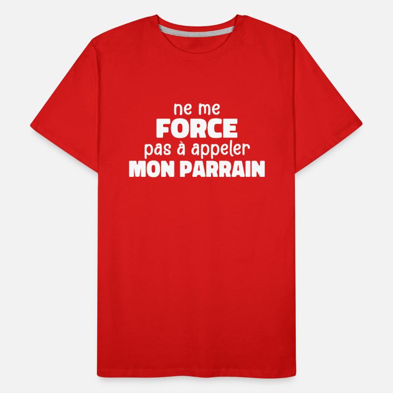 Ne Me Force Pas à Appeler Mon Parrain T-shirt bio Premium Homme