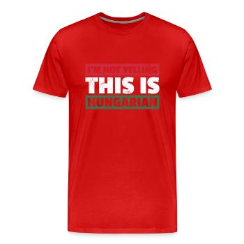 Ich Schreie Nicht Das Ist Ungarisch Fahne - Männer Premium Bio T-Shirt - Rot - Vorne - Damien (186cm)