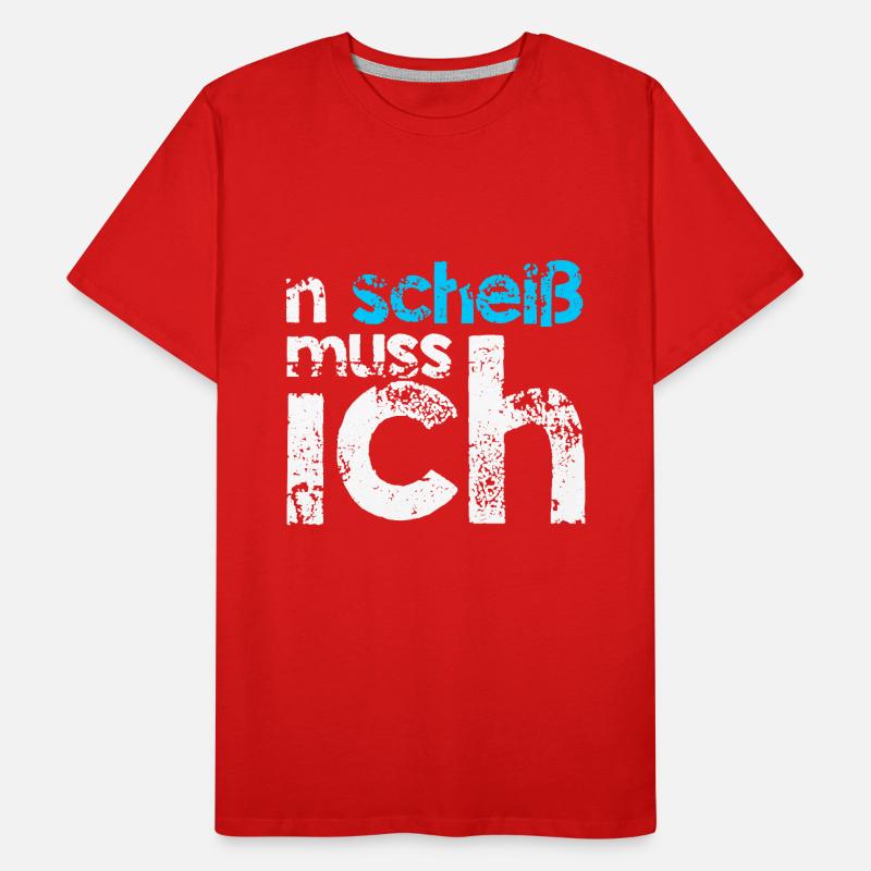 n scheiss muss ich blau Geschenk Idee Männer Premium Bio T-Shirt