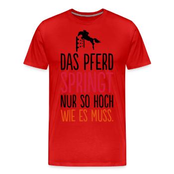 DAS PFERD SPRINGT NUR SO HOCH WIE ES MUSS - Männer Premium Bio T-Shirt - Rot - Vorne - Damien (186cm)