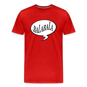 bla bla bla bala bala - Männer Premium Bio T-Shirt - Rot - Vorne - Damien (186cm)