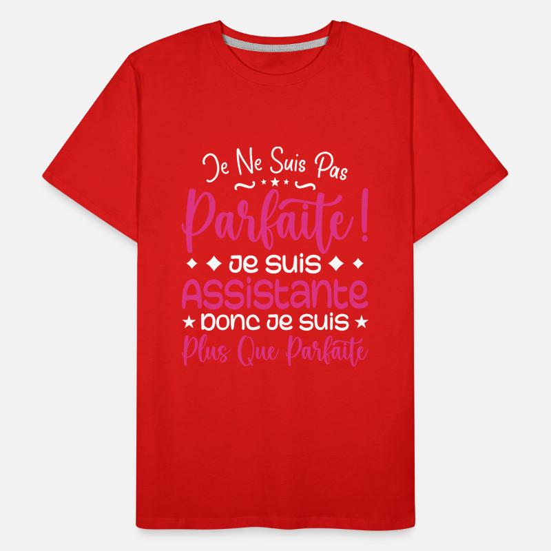 Une Assistante plus que parfaite, métier de rêve T-shirt bio Premium Homme