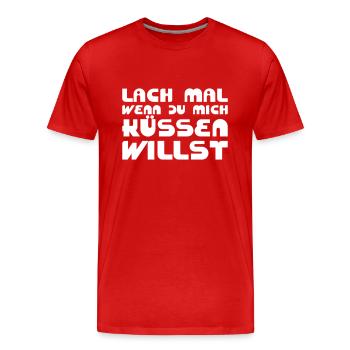 Lach mal, wenn Du mich küssen willst - Männer Premium Bio T-Shirt - Rot - Vorne - Damien (186cm)
