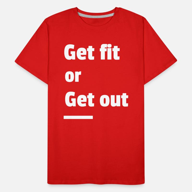Werden Sie fit oder gehen Sie raus Männer Premium Bio T-Shirt