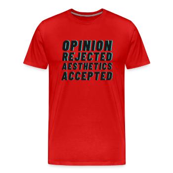 Opinion rejected, Aesthetics accepted! - Men's Premium Organic T-Shirt - red - Front - Damien (186cm)