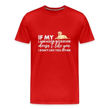 If My Labrador Retriever Doesn't Like You - Men's Premium Organic T-Shirt - red - Front - Damien (186cm)