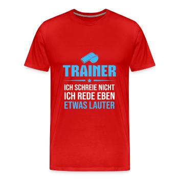 Ich schreie nicht Ich rede lauter Trainer Geschenk - Männer Premium Bio T-Shirt - Rot - Vorne - Damien (186cm)