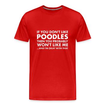 If You Don't Like Poodle - Men's Premium Organic T-Shirt - red - Front - Damien (186cm)
