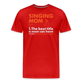 Singer Mom Definition Singing - Men's Premium Organic T-Shirt - red - Front - Damien (186cm)