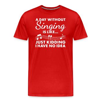 Singer A Day Without Singing - Männer Premium Bio T-Shirt - Rot - Vorne - Damien (186cm)