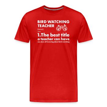 Bird Watcher Teacher Definition Bird Watching - Männer Premium Bio T-Shirt - Rot - Vorne - Damien (186cm)