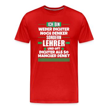 Weder Dichter noch Denker, sondern Lehrer - Männer Premium Bio T-Shirt - Rot - Vorne - Damien (186cm)