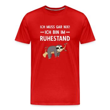 Ich Muss Gar Nix! Ich Bin Im Ruhestand Rente - Männer Premium Bio T-Shirt - Rot - Vorne - Damien (186cm)