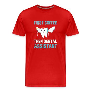 Hygienist First Coffee Then Dental Assistant - Männer Premium Bio T-Shirt - Rot - Vorne - Damien (186cm)