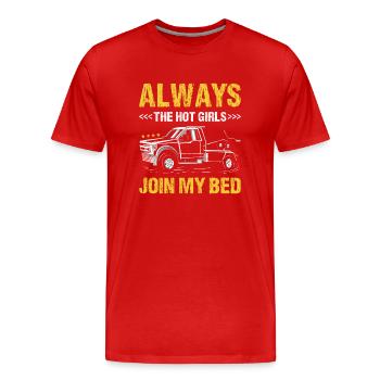 Always The Hot Girls Join My Bed Tow Truck Driver - Men's Premium Organic T-Shirt - red - Front - Damien (186cm)