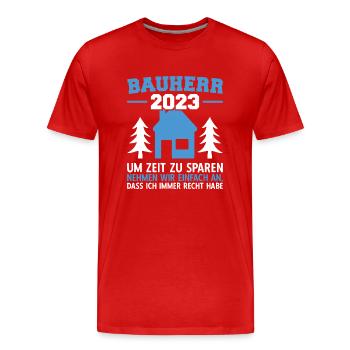Nehmen Wir An, Dass Ich Recht Habe Bauleiter 2023 - Männer Premium Bio T-Shirt - Rot - Vorne - Damien (186cm)